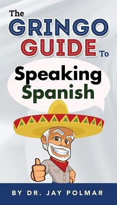 The Gringo Guide to Speaking Spanish - Paperback | Diverse Reads