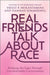 Real Friends Talk About Race: Bridging the Gaps Through Uncomfortable Conversations - Hardcover | Diverse Reads