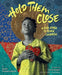 Hold Them Close: A Love Letter to Black Children - Hardcover |  Diverse Reads