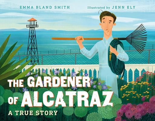 The Gardener of Alcatraz: A True Story - Hardcover | Diverse Reads