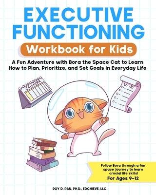 Executive Functioning Workbook for Kids: A Fun Adventure with Bora the Space Cat to Learn How to Plan, Prioritize, and Set Goals in Everyday Life - Paperback | Diverse Reads