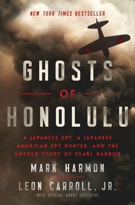 Ghosts of Honolulu: A Japanese Spy, a Japanese American Spy Hunter, and the Untold Story of Pearl Harbor - Hardcover | Diverse Reads
