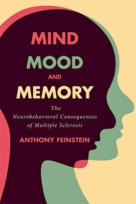 Mind, Mood, and Memory: The Neurobehavioral Consequences of Multiple Sclerosis - Hardcover | Diverse Reads