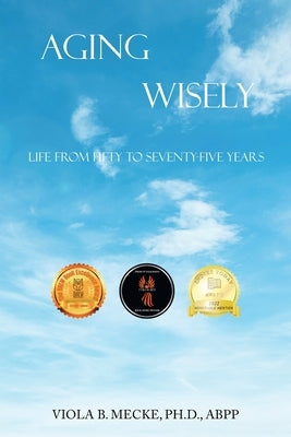 Aging Wisely: Life from Fifty to Seventy-Five Years - Paperback | Diverse Reads