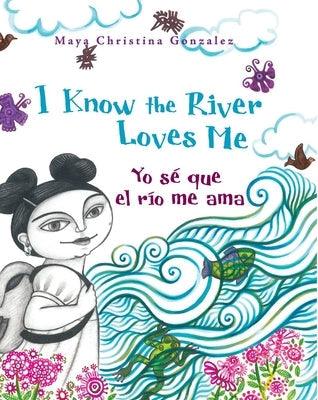 I Know the River Loves Me / Yo Sé Que El Río Me Ama - Paperback