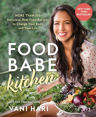 Food Babe Kitchen: More Than 100 Delicious, Real Food Recipes to Change Your Body and Your Life: - Paperback | Diverse Reads