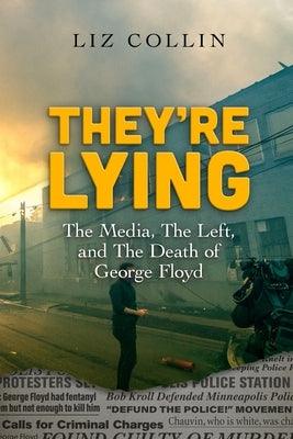 They're Lying: The Media, The Left, and The Death of George Floyd - Paperback | Diverse Reads