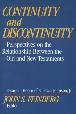 Continuity and Discontinuity: Perspectives on the Relationship Between the Old and New Testaments (Essays in Honor of S. Lewis Johnson, Jr.) - Paperback | Diverse Reads
