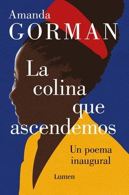 La Colina Que Ascendemos: Un Poema Inaugural / The Hill We Climb: An Inaugural P OEM for the Country: Bilingual Books - Hardcover | Diverse Reads