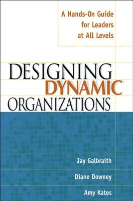 Designing Dynamic Organizations: A Hands-on Guide for Leaders at All Levels / Edition 1 - Paperback | Diverse Reads
