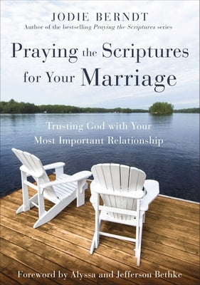 Praying the Scriptures for Your Marriage: Trusting God with Your Most Important Relationship - Paperback | Diverse Reads