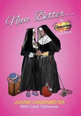 Nun Better: An Amazing Love Story - Hardcover | Diverse Reads