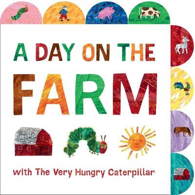 A Day on the Farm with the Very Hungry Caterpillar: A Tabbed Board Book - Board Book | Diverse Reads