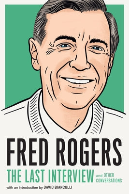Fred Rogers: The Last Interview: and Other Conversations - Paperback | Diverse Reads