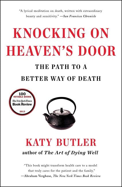 Knocking on Heaven's Door: The Path to a Better Way of Death - Paperback | Diverse Reads