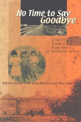 No Time to Say Goodbye: Children's Stories of Kuper Island Residential School - Paperback | Diverse Reads