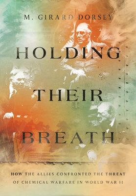 Holding Their Breath: How the Allies Confronted the Threat of Chemical Warfare in World War II - Paperback | Diverse Reads