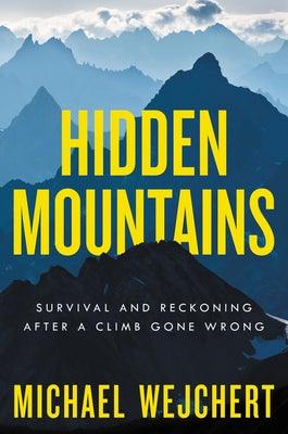 Hidden Mountains: Survival and Reckoning After a Climb Gone Wrong - Hardcover | Diverse Reads