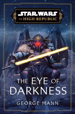 Star Wars: The Eye of Darkness (the High Republic) - Hardcover | Diverse Reads
