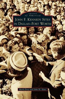 John F. Kennedy Sites in Dallas-Fort Worth - Hardcover | Diverse Reads
