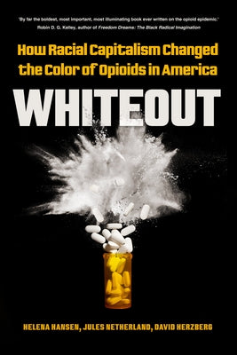 Whiteout: How Racial Capitalism Changed the Color of Opioids in America - Hardcover | Diverse Reads