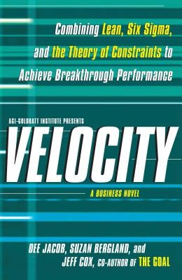 Velocity: Combining Lean, Six Sigma and the Theory of Constraints to Achieve Breakthrough Performance - A Business Novel - Paperback | Diverse Reads