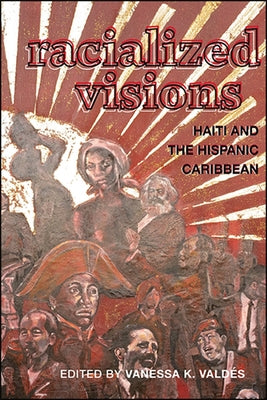 Racialized Visions: Haiti and the Hispanic Caribbean - Paperback | Diverse Reads