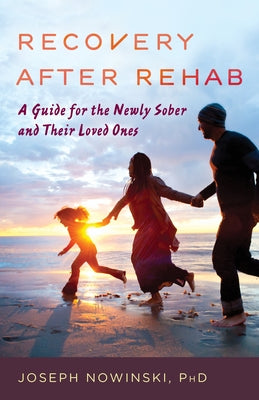 Recovery after Rehab: A Guide for the Newly Sober and Their Loved Ones - Hardcover | Diverse Reads