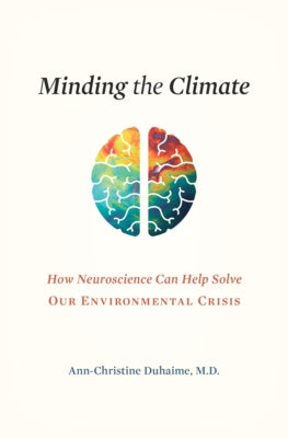 Minding the Climate: How Neuroscience Can Help Solve Our Environmental Crisis - Hardcover | Diverse Reads