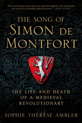 The Song of Simon de Montfort: The Life and Death of a Medieval Revolutionary - Hardcover | Diverse Reads