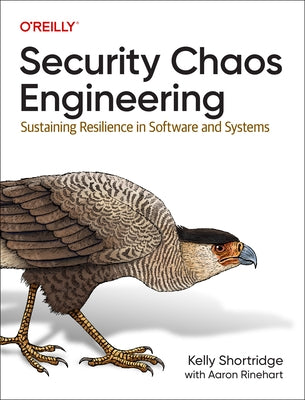 Security Chaos Engineering: Sustaining Resilience in Software and Systems - Paperback | Diverse Reads