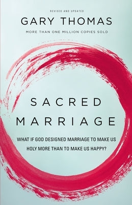 Sacred Marriage: What If God Designed Marriage to Make Us Holy More Than to Make Us Happy? - Paperback | Diverse Reads