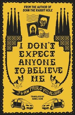 I Don't Expect Anyone to Believe Me - Paperback