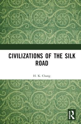 Civilizations of the Silk Road - Hardcover | Diverse Reads
