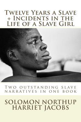 Twelve Years a Slave, Incidents in the Life of a Slave Girl: Two outstanding slave narratives in one book - Paperback | Diverse Reads