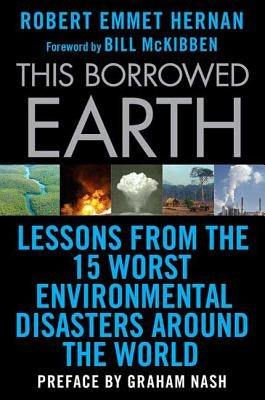 This Borrowed Earth: Lessons from the Fifteen Worst Environmental Disasters around the World - Paperback | Diverse Reads