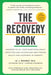 The Recovery Book: Answers to All Your Questions About Addiction and Alcoholism and Finding Health and Happiness in Sobriety - Paperback | Diverse Reads