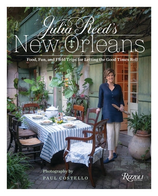 Julia Reed's New Orleans: Food, Fun, and Field Trips for Letting the Good Times Roll - Hardcover | Diverse Reads