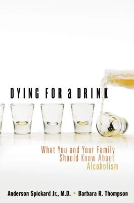 Dying for a Drink: What You and Your Family Should Know About Alcoholism - Paperback | Diverse Reads