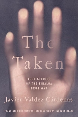 The Taken: True Stories of the Sinaloa Drug War - Paperback | Diverse Reads