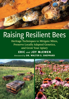 Raising Resilient Bees: Heritage Techniques to Mitigate Mites, Preserve Locally Adapted Genetics, and Grow Your Apiary - Paperback | Diverse Reads