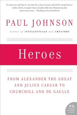Heroes: From Alexander the Great and Julius Caesar to Churchill and de Gaulle - Paperback | Diverse Reads