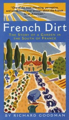 French Dirt: The Story of a Garden in the South of France - Paperback | Diverse Reads