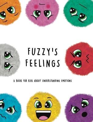 Fuzzy's Feelings: A Book for Kids About Understanding Emotions - Hardcover | Diverse Reads