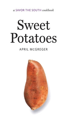 Sweet Potatoes: a Savor the South cookbook - Hardcover | Diverse Reads
