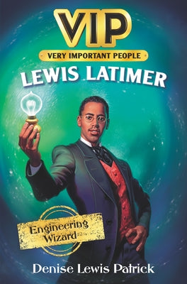 VIP: Lewis Latimer: Engineering Wizard - Hardcover | Diverse Reads