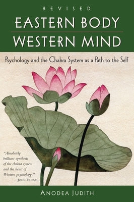 Eastern Body, Western Mind: Psychology and the Chakra System as a Path to the Self - Paperback | Diverse Reads