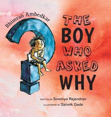 The Boy Who Asked Why: The Story of Bhimrao Ambedkar - Hardcover | Diverse Reads