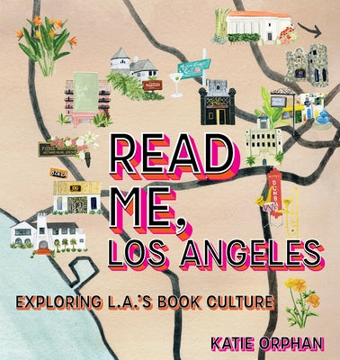 Read Me, Los Angeles: Exploring L.A.'s Book Culture - Hardcover | Diverse Reads