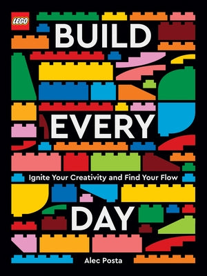 Lego Build Every Day: Ignite Your Creativity and Find Your Flow - Hardcover | Diverse Reads